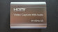 HDMI Video capture with Audio Sterio Audio Out